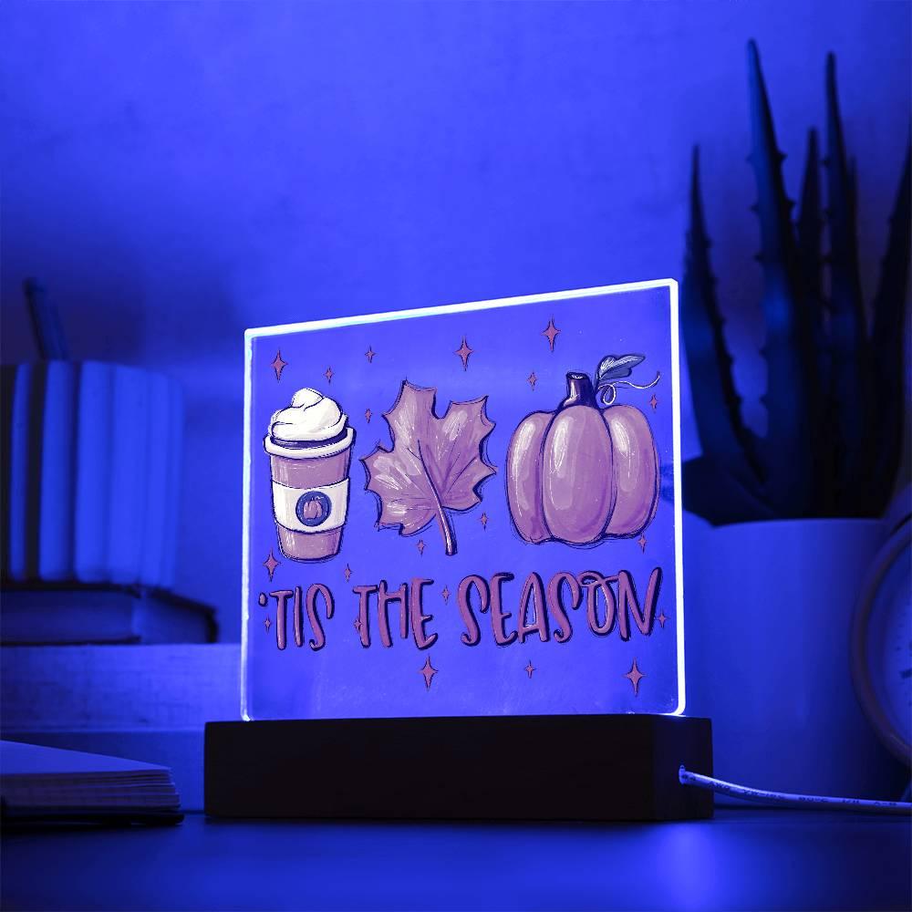 Tis the Season for Pumpkin Spice Acrylic Square Plaque with LED Wooden Base - Mallard Moon Gift Shop