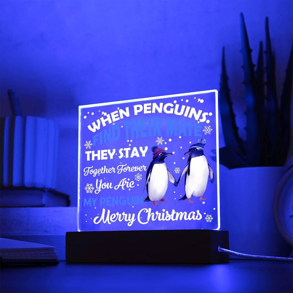 When Penguins Find their Mate They Stay Together Forever Acrylic Plaque with Lighted LED Wooden Base - Mallard Moon Gift Shop