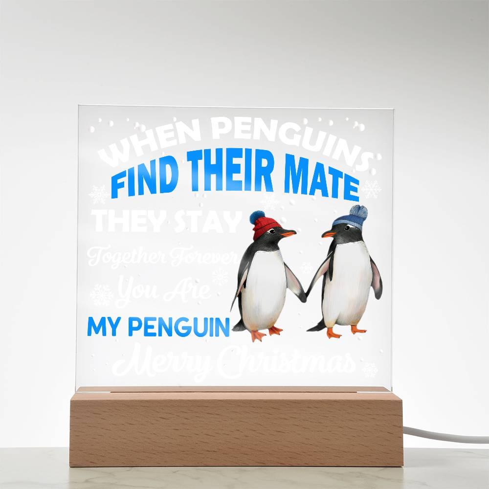 When Penguins Find their Mate They Stay Together Forever Acrylic Plaque with Lighted LED Wooden Base - Mallard Moon Gift Shop