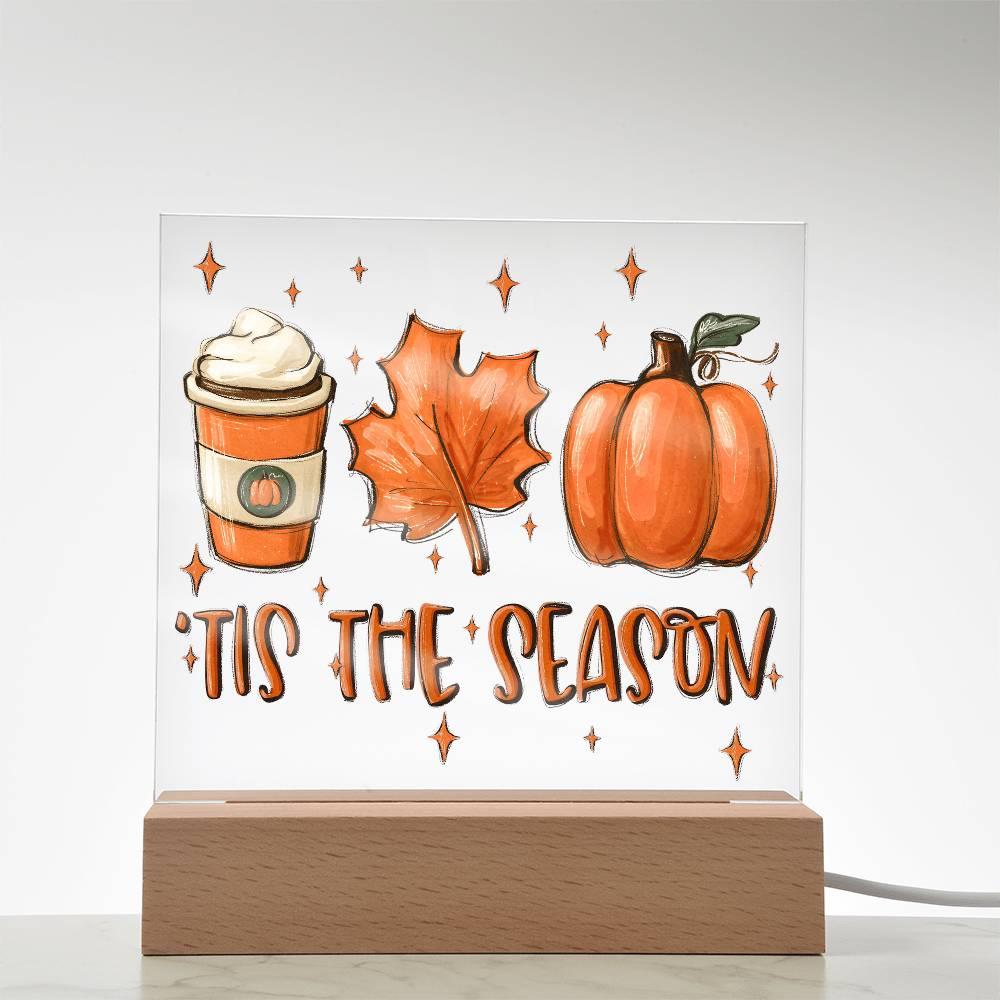 Tis the Season for Pumpkin Spice Acrylic Square Plaque with LED Wooden Base - Mallard Moon Gift Shop
