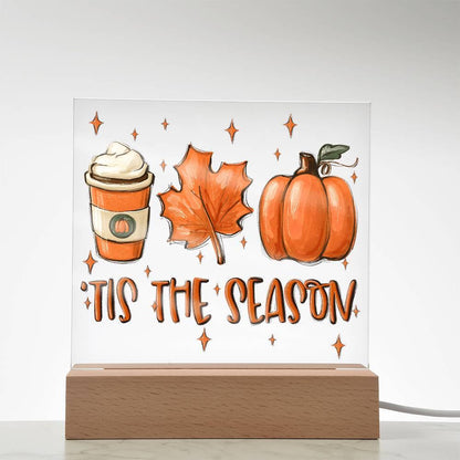 Tis the Season for Pumpkin Spice Acrylic Square Plaque with LED Wooden Base - Mallard Moon Gift Shop