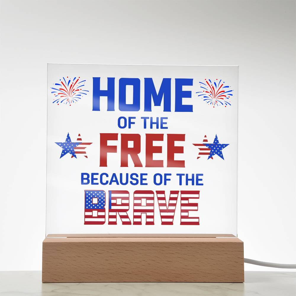 Home of the Free Because of the Brave Patriotic Acrylic Plaque - Mallard Moon Gift Shop