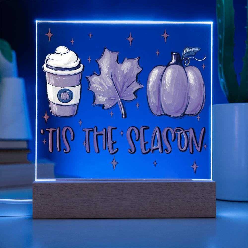 Tis the Season for Pumpkin Spice Acrylic Square Plaque with LED Wooden Base - Mallard Moon Gift Shop