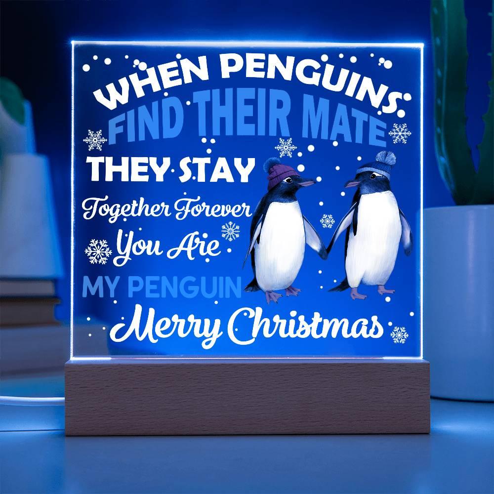 When Penguins Find their Mate They Stay Together Forever Acrylic Plaque with Lighted LED Wooden Base - Mallard Moon Gift Shop
