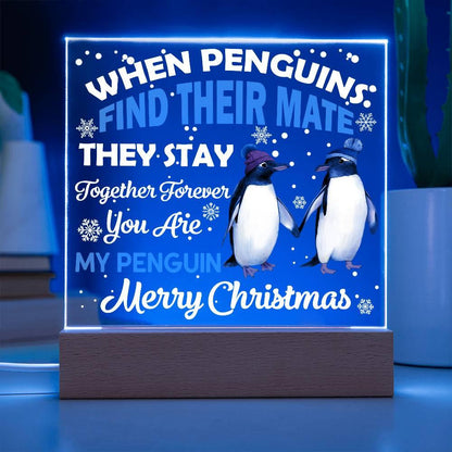 When Penguins Find their Mate They Stay Together Forever Acrylic Plaque with Lighted LED Wooden Base - Mallard Moon Gift Shop