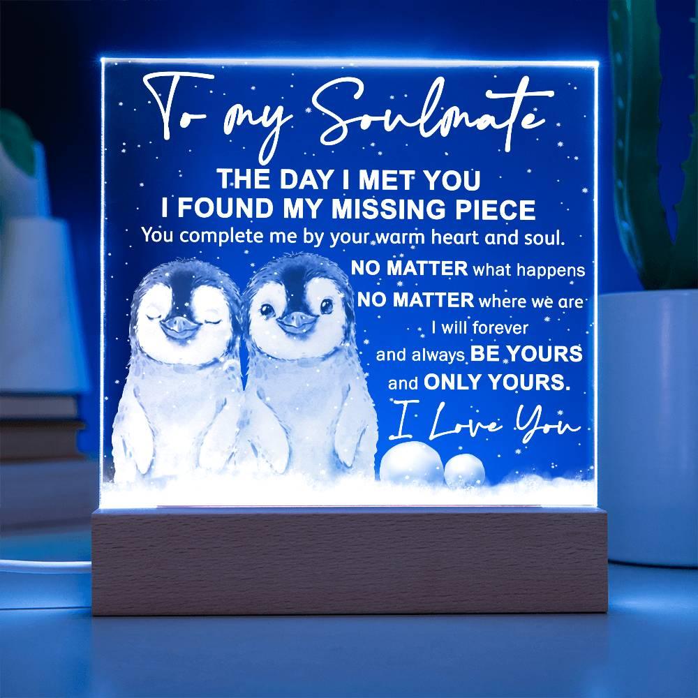 Soulmate- I Found My Missing Piece - Warm My Heart And Soul Acrylic Plaque with Lighted LED Wooden Base - Mallard Moon Gift Shop
