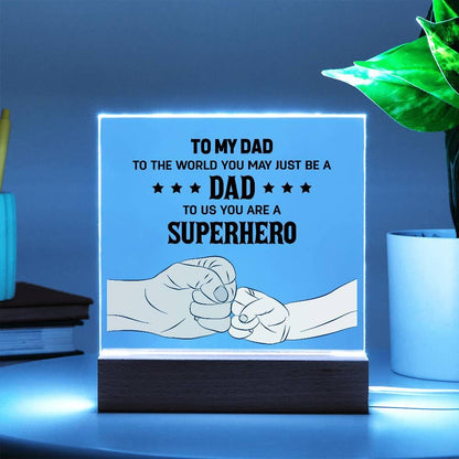 DAD - To The World You May Just Be A Dad, To Us You Are A Superhero - Mallard Moon Gift Shop