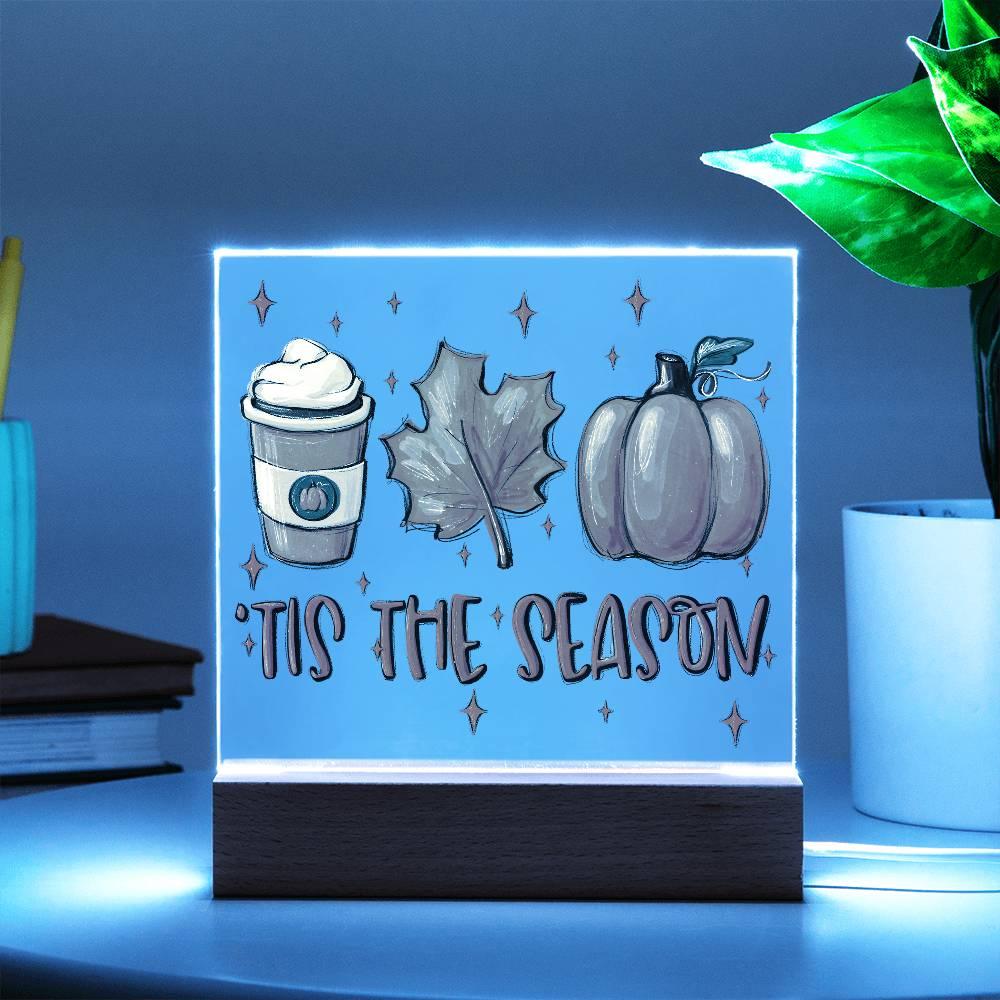 Tis the Season for Pumpkin Spice Acrylic Square Plaque with LED Wooden Base - Mallard Moon Gift Shop