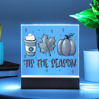 Tis the Season for Pumpkin Spice Acrylic Square Plaque with LED Wooden Base - Mallard Moon Gift Shop