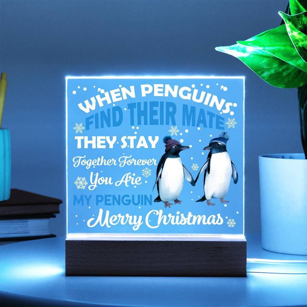 When Penguins Find their Mate They Stay Together Forever Acrylic Plaque with Lighted LED Wooden Base - Mallard Moon Gift Shop