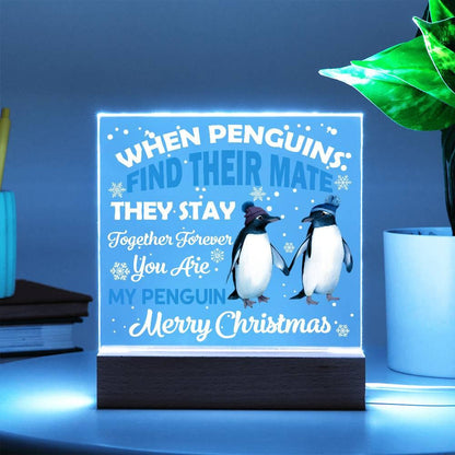When Penguins Find their Mate They Stay Together Forever Acrylic Plaque with Lighted LED Wooden Base - Mallard Moon Gift Shop