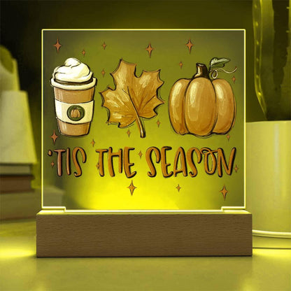 Tis the Season for Pumpkin Spice Acrylic Square Plaque with LED Wooden Base - Mallard Moon Gift Shop