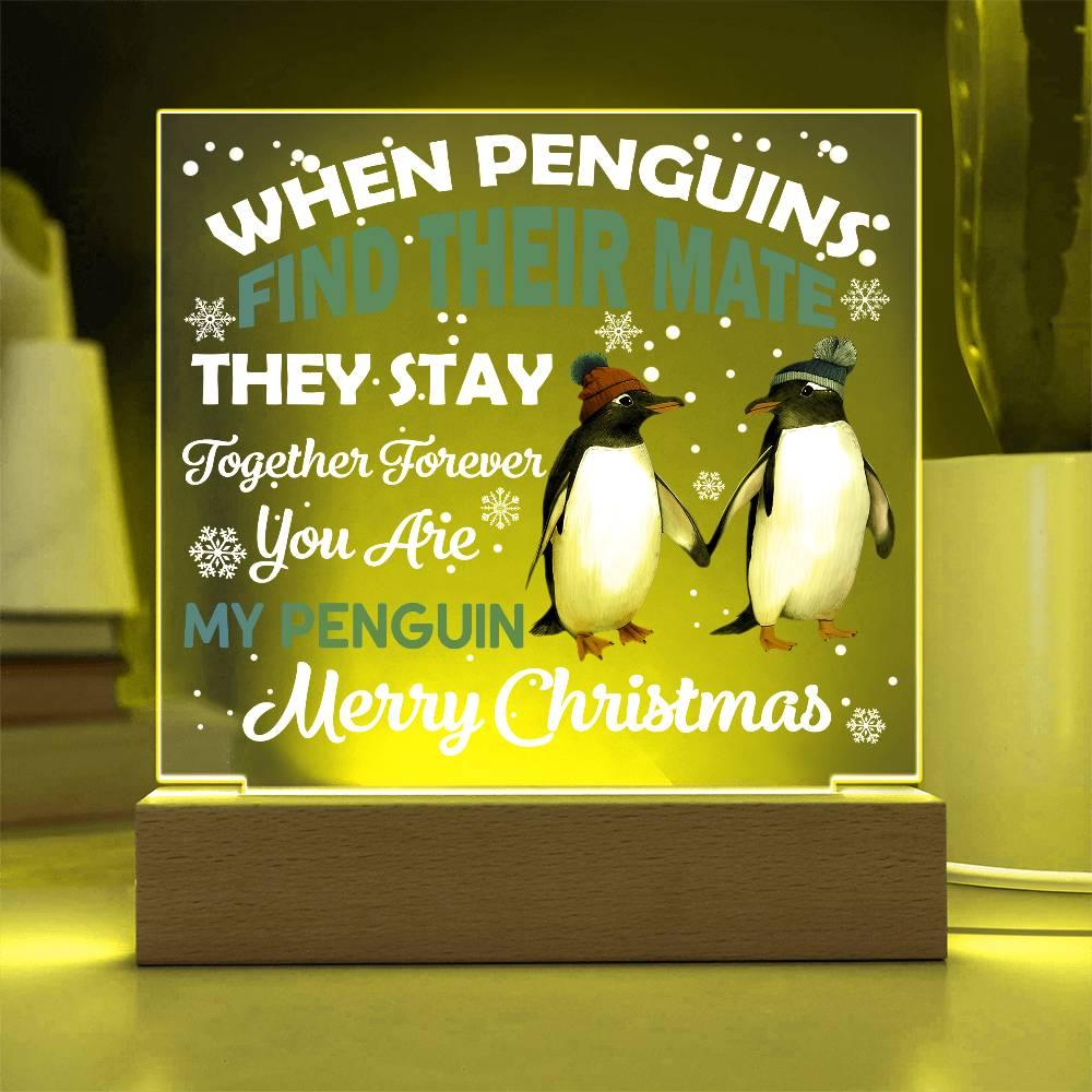When Penguins Find their Mate They Stay Together Forever Acrylic Plaque with Lighted LED Wooden Base - Mallard Moon Gift Shop