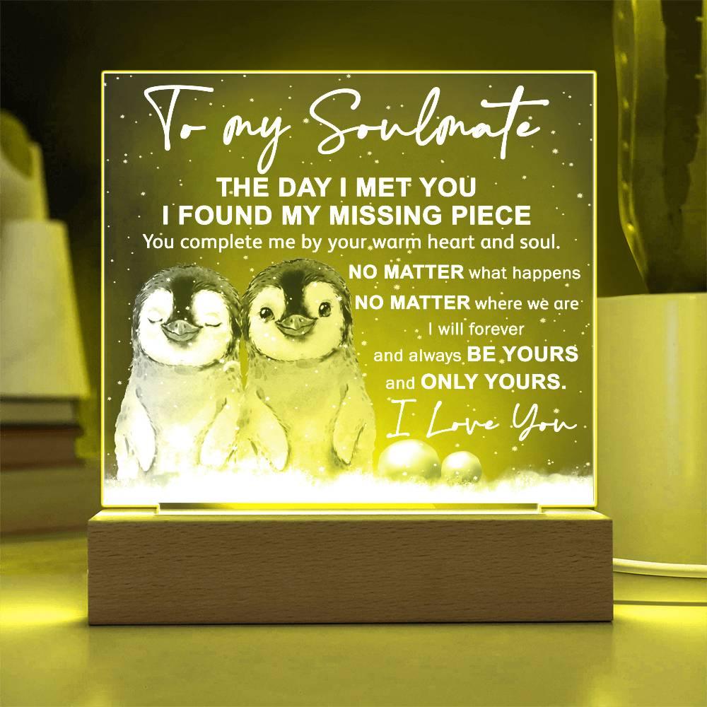 Soulmate- I Found My Missing Piece - Warm My Heart And Soul Acrylic Plaque with Lighted LED Wooden Base - Mallard Moon Gift Shop