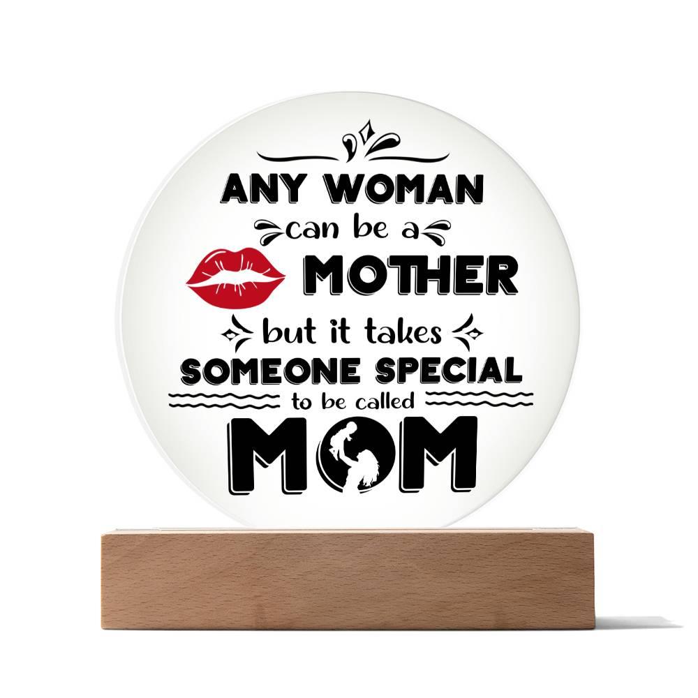 Best Gift for Mother - Any Woman Can Be A Mother But It Takes Someone Special To Be Called Mom Acrylic Plaque - Mallard Moon Gift Shop