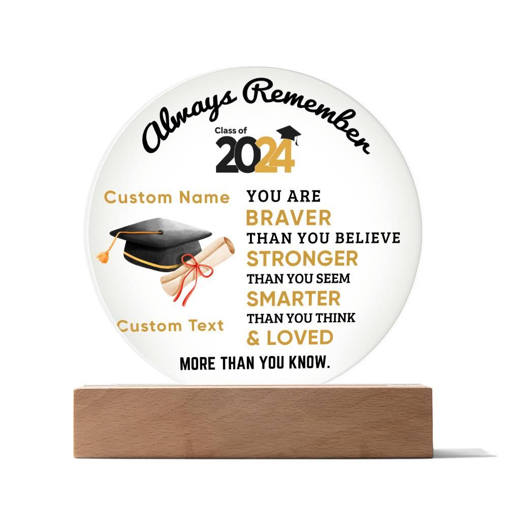 Personalized Graduation Class of 2024 Acrylic Plaque Braver Than You Believe Loved More Than You Know - Mallard Moon Gift Shop