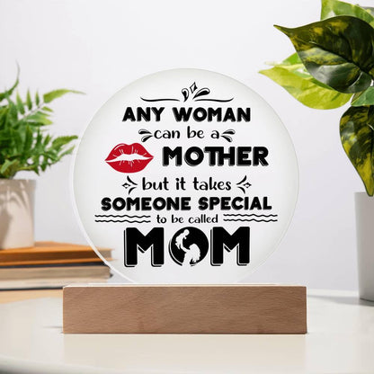 Best Gift for Mother - Any Woman Can Be A Mother But It Takes Someone Special To Be Called Mom Acrylic Plaque - Mallard Moon Gift Shop