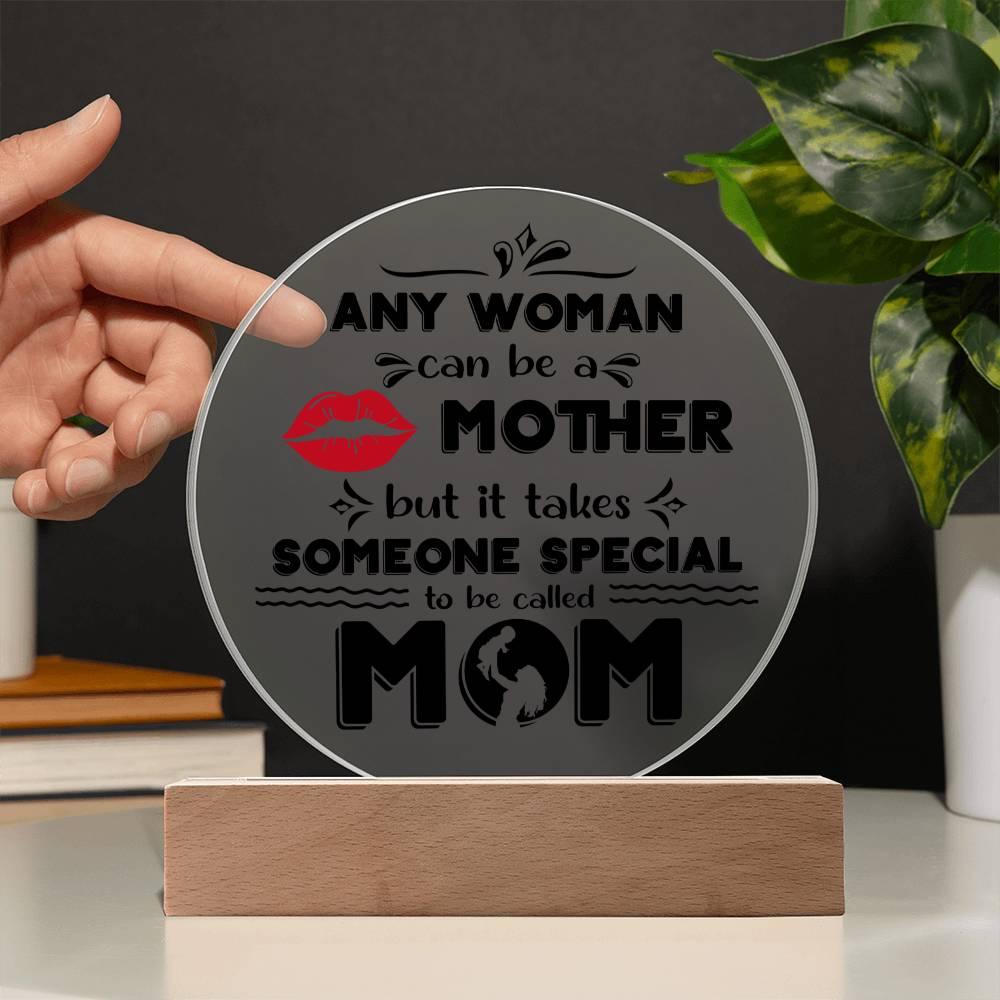 Best Gift for Mother - Any Woman Can Be A Mother But It Takes Someone Special To Be Called Mom Acrylic Plaque - Mallard Moon Gift Shop