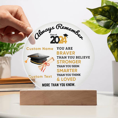Personalized Graduation Class of 2024 Acrylic Plaque Braver Than You Believe Loved More Than You Know - Mallard Moon Gift Shop