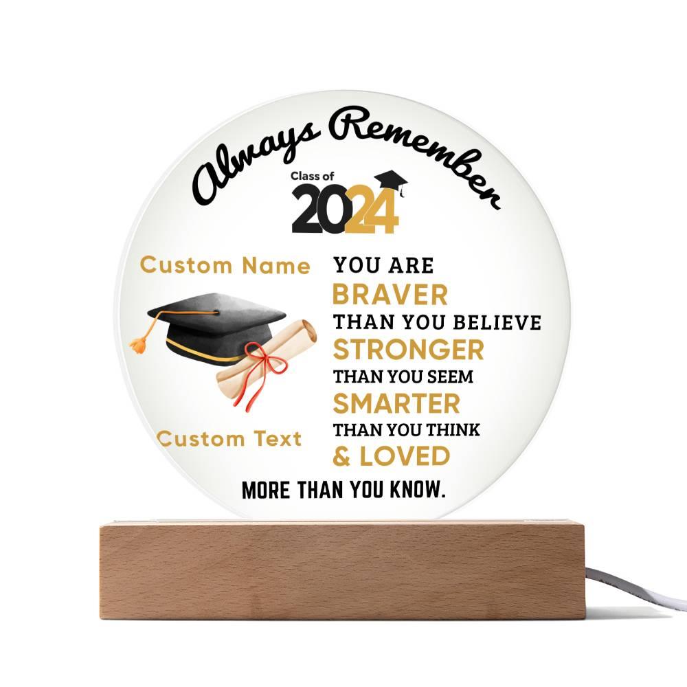 Personalized Graduation Class of 2024 Acrylic Plaque Braver Than You Believe Loved More Than You Know - Mallard Moon Gift Shop