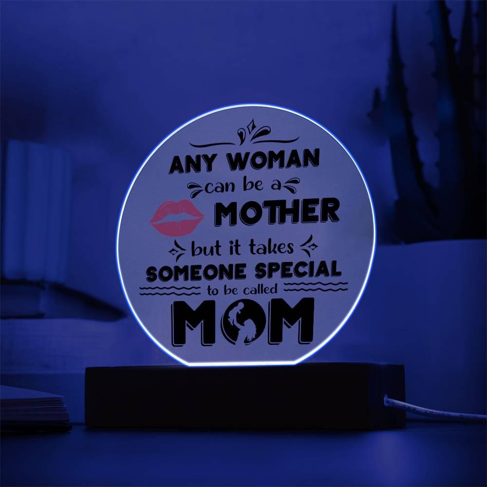 Best Gift for Mother - Any Woman Can Be A Mother But It Takes Someone Special To Be Called Mom Acrylic Plaque - Mallard Moon Gift Shop