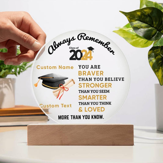 Personalized Graduation Class of 2024 Acrylic Plaque Braver Than You Believe Loved More Than You Know - Mallard Moon Gift Shop