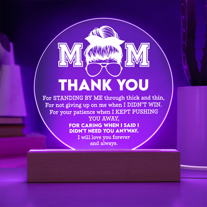 Mom Thank You Plaque – LED Circle Acrylic Light for Mother's Day, “Standing by Me” Appreciation Message - Mallard Moon Gift Shop