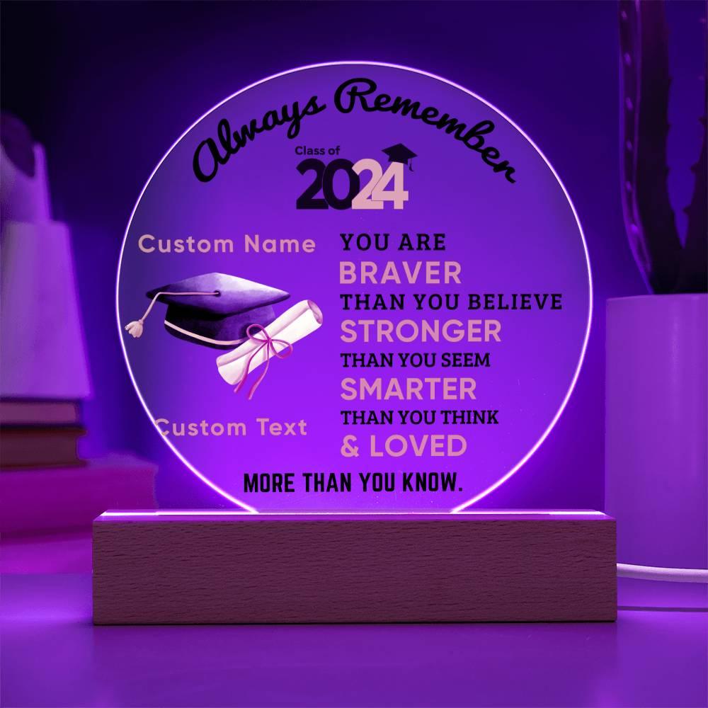 Personalized Graduation Class of 2024 Acrylic Plaque Braver Than You Believe Loved More Than You Know - Mallard Moon Gift Shop