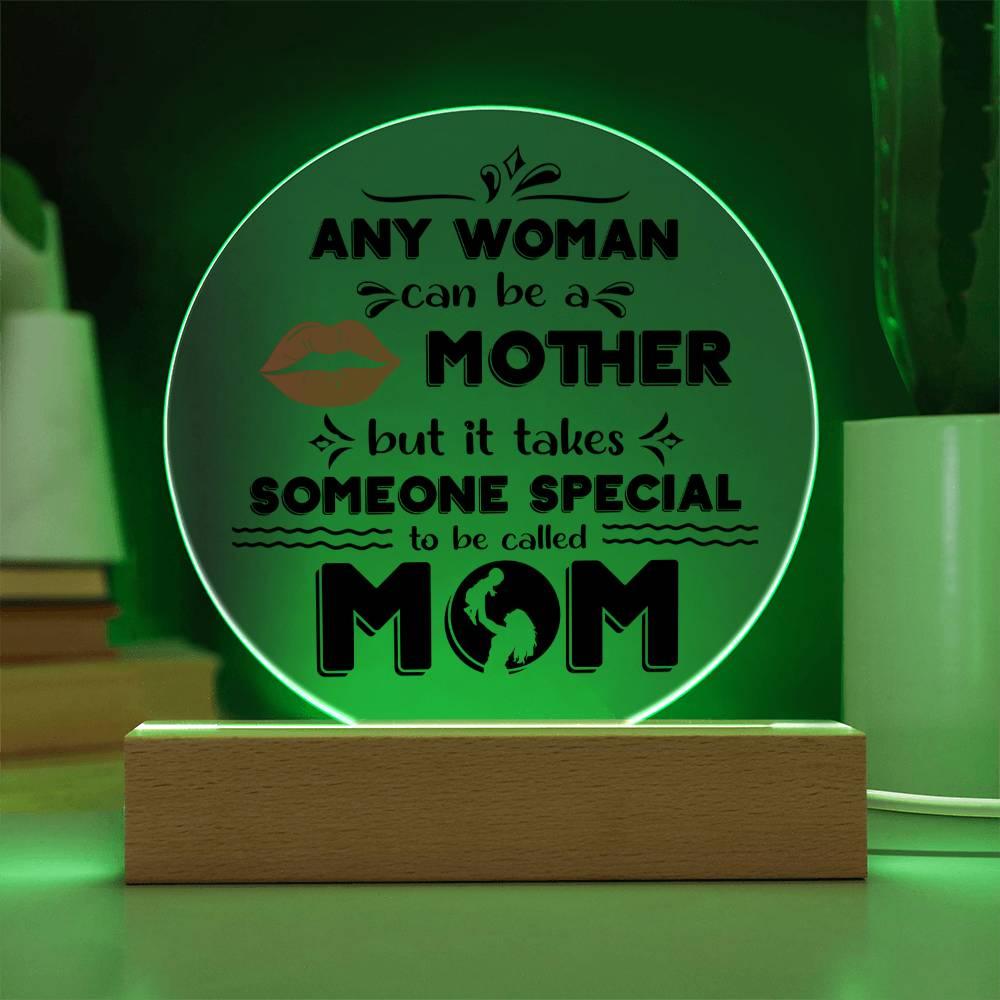 Best Gift for Mother - Any Woman Can Be A Mother But It Takes Someone Special To Be Called Mom Acrylic Plaque - Mallard Moon Gift Shop