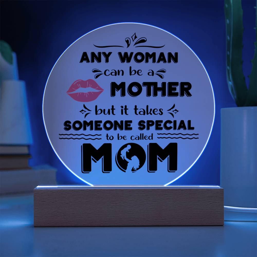 Best Gift for Mother - Any Woman Can Be A Mother But It Takes Someone Special To Be Called Mom Acrylic Plaque - Mallard Moon Gift Shop