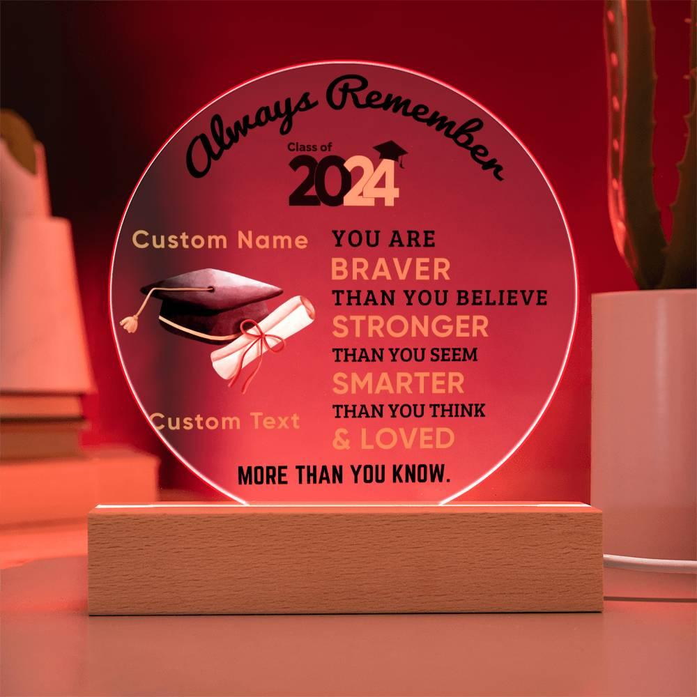 Personalized Graduation Class of 2024 Acrylic Plaque Braver Than You Believe Loved More Than You Know - Mallard Moon Gift Shop