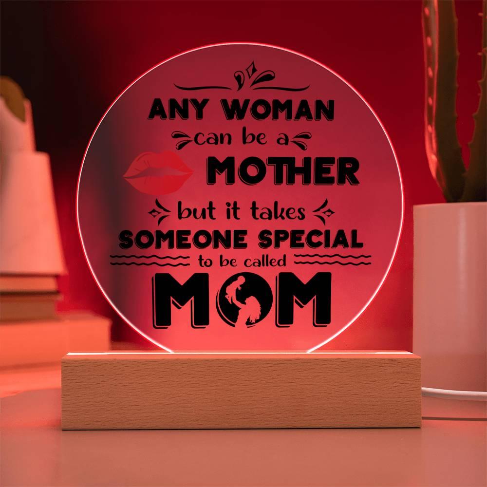 Best Gift for Mother - Any Woman Can Be A Mother But It Takes Someone Special To Be Called Mom Acrylic Plaque - Mallard Moon Gift Shop