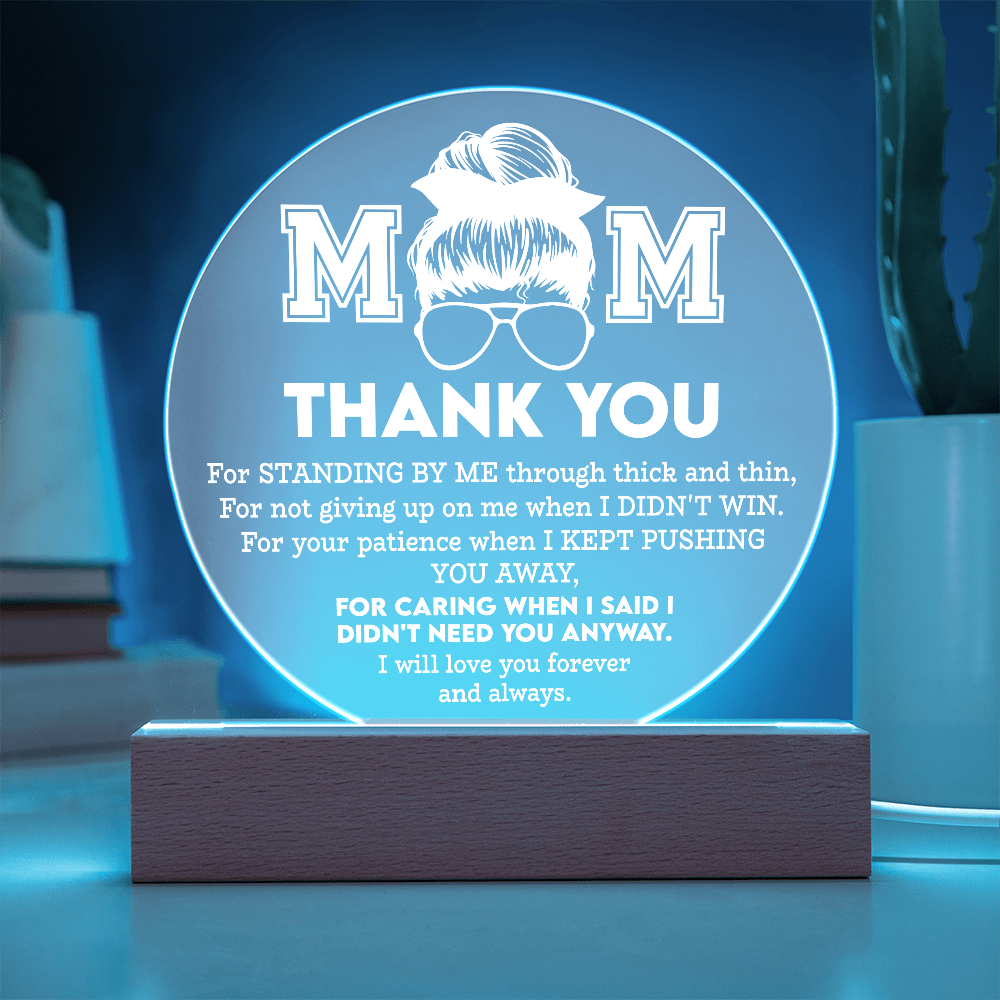 Mom Thank You Plaque – LED Circle Acrylic Light for Mother's Day, “Standing by Me” Appreciation Message - Mallard Moon Gift Shop