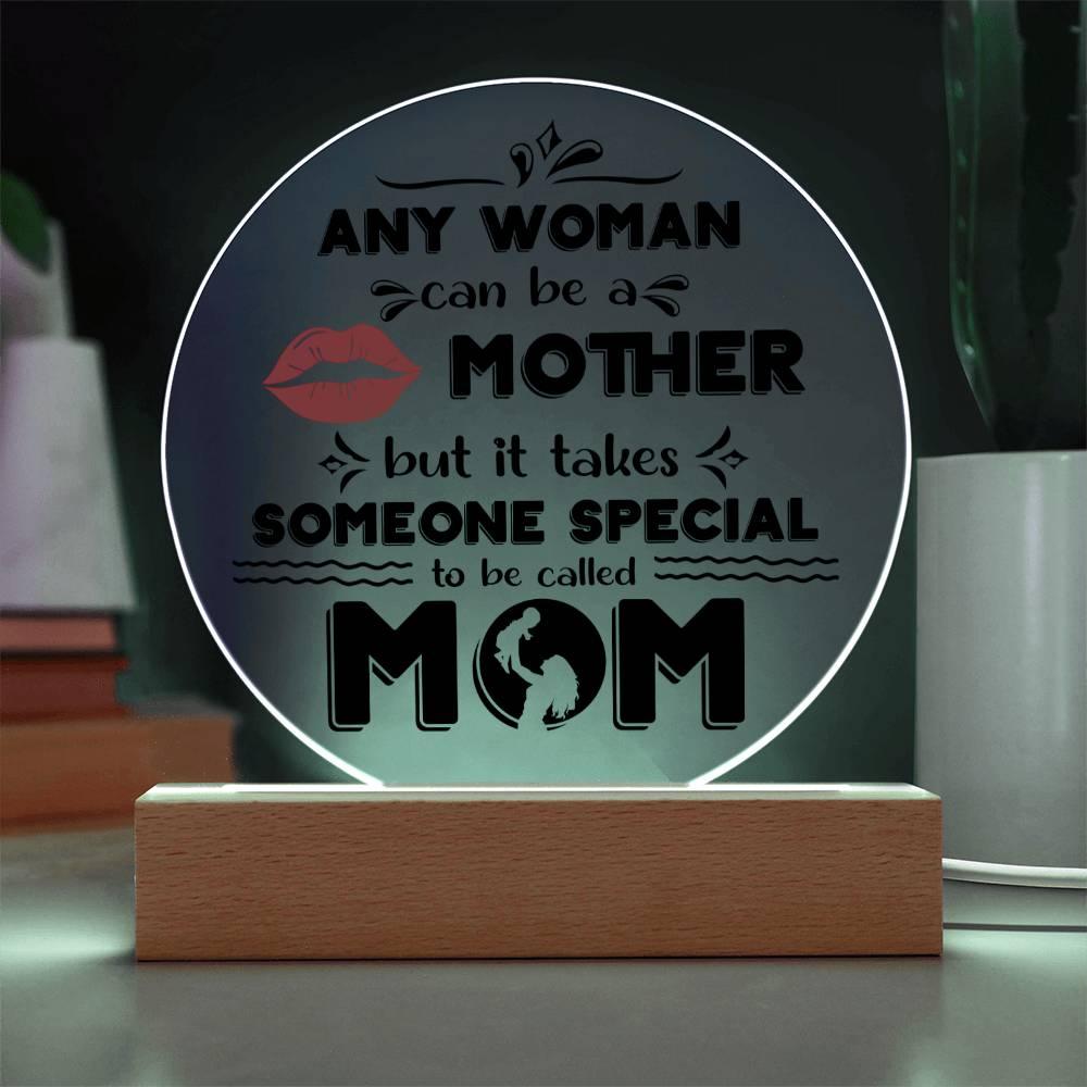 Best Gift for Mother - Any Woman Can Be A Mother But It Takes Someone Special To Be Called Mom Acrylic Plaque - Mallard Moon Gift Shop