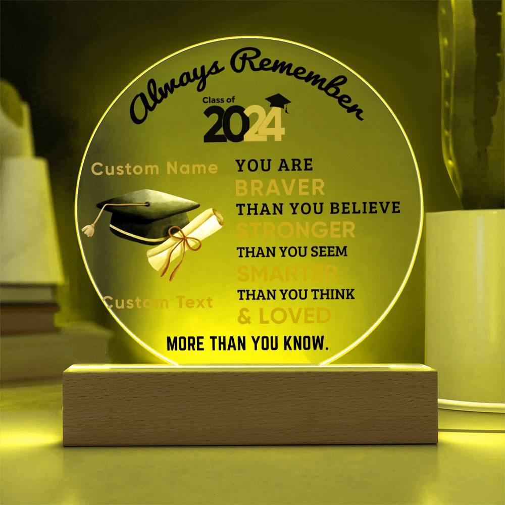 Personalized Graduation Class of 2024 Acrylic Plaque Braver Than You Believe Loved More Than You Know - Mallard Moon Gift Shop