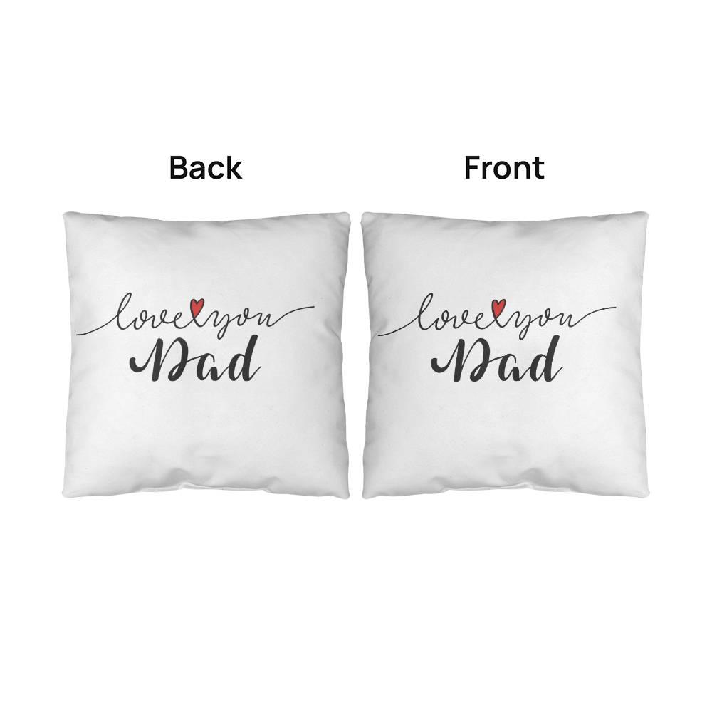 Gift for Dad - Love You Dad - Comfy Indoor-Outdoor Pillow - Mallard Moon Gift Shop