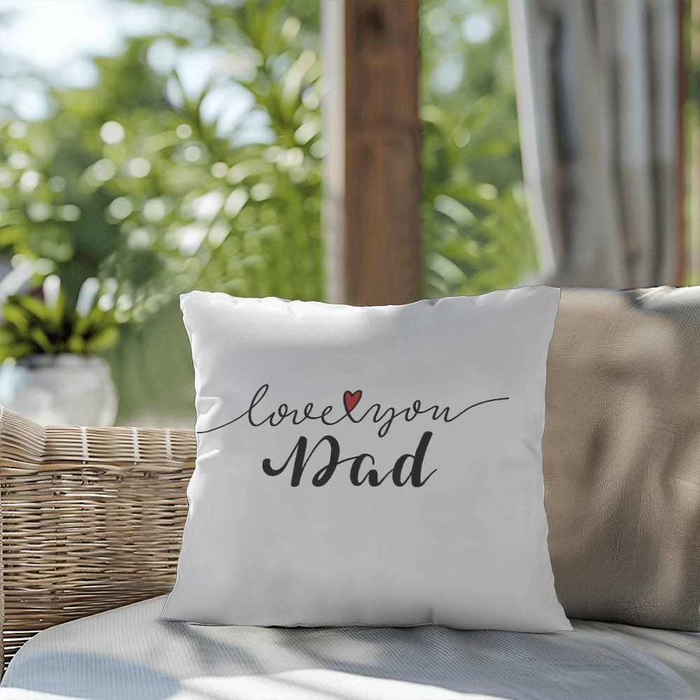 Gift for Dad - Love You Dad - Comfy Indoor-Outdoor Pillow - Mallard Moon Gift Shop