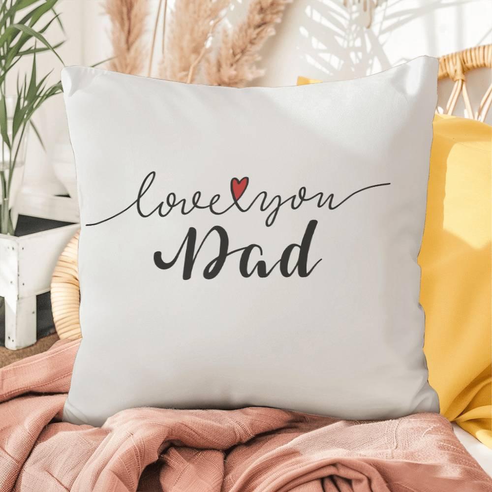 Gift for Dad - Love You Dad - Comfy Indoor-Outdoor Pillow - Mallard Moon Gift Shop