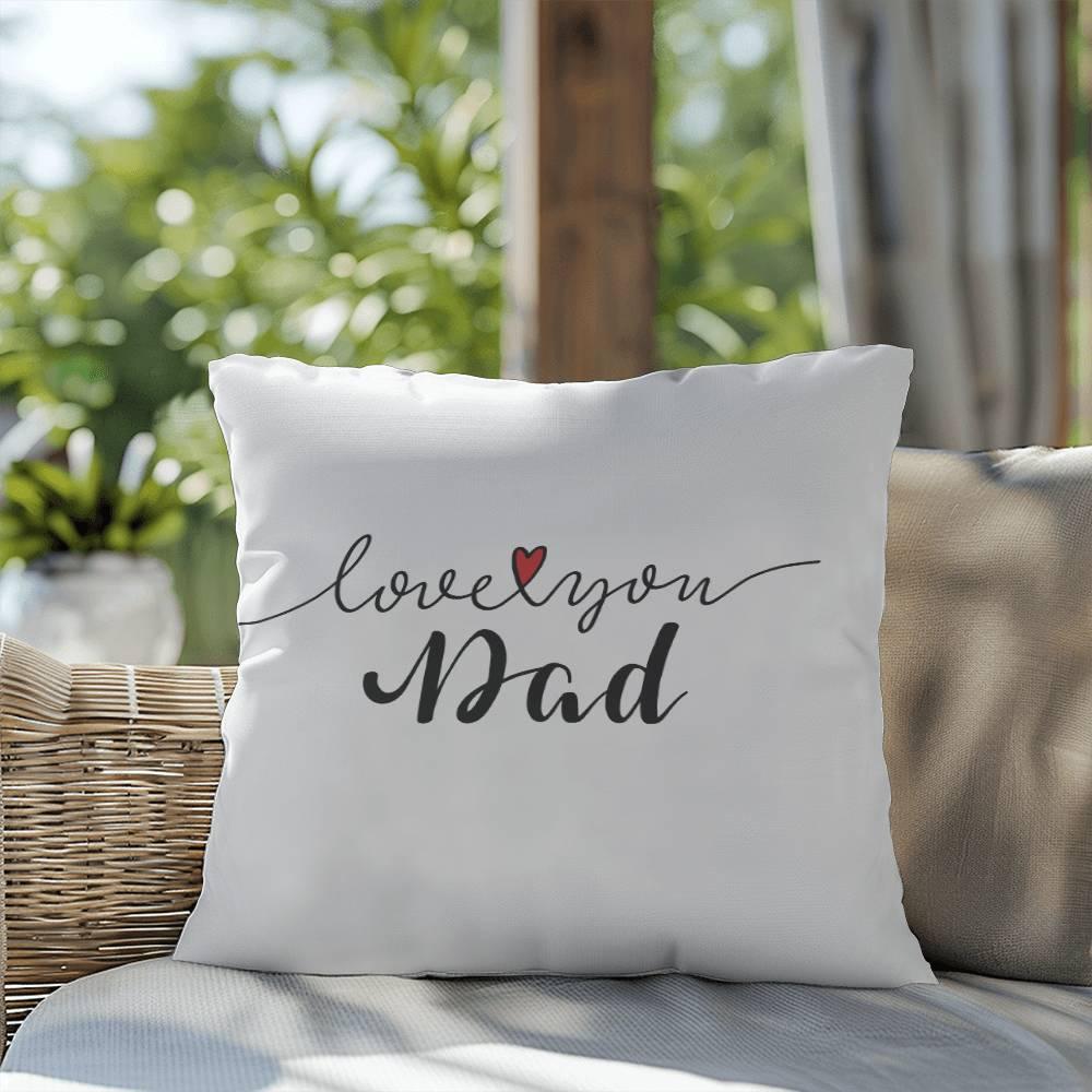 Gift for Dad - Love You Dad - Comfy Indoor-Outdoor Pillow - Mallard Moon Gift Shop