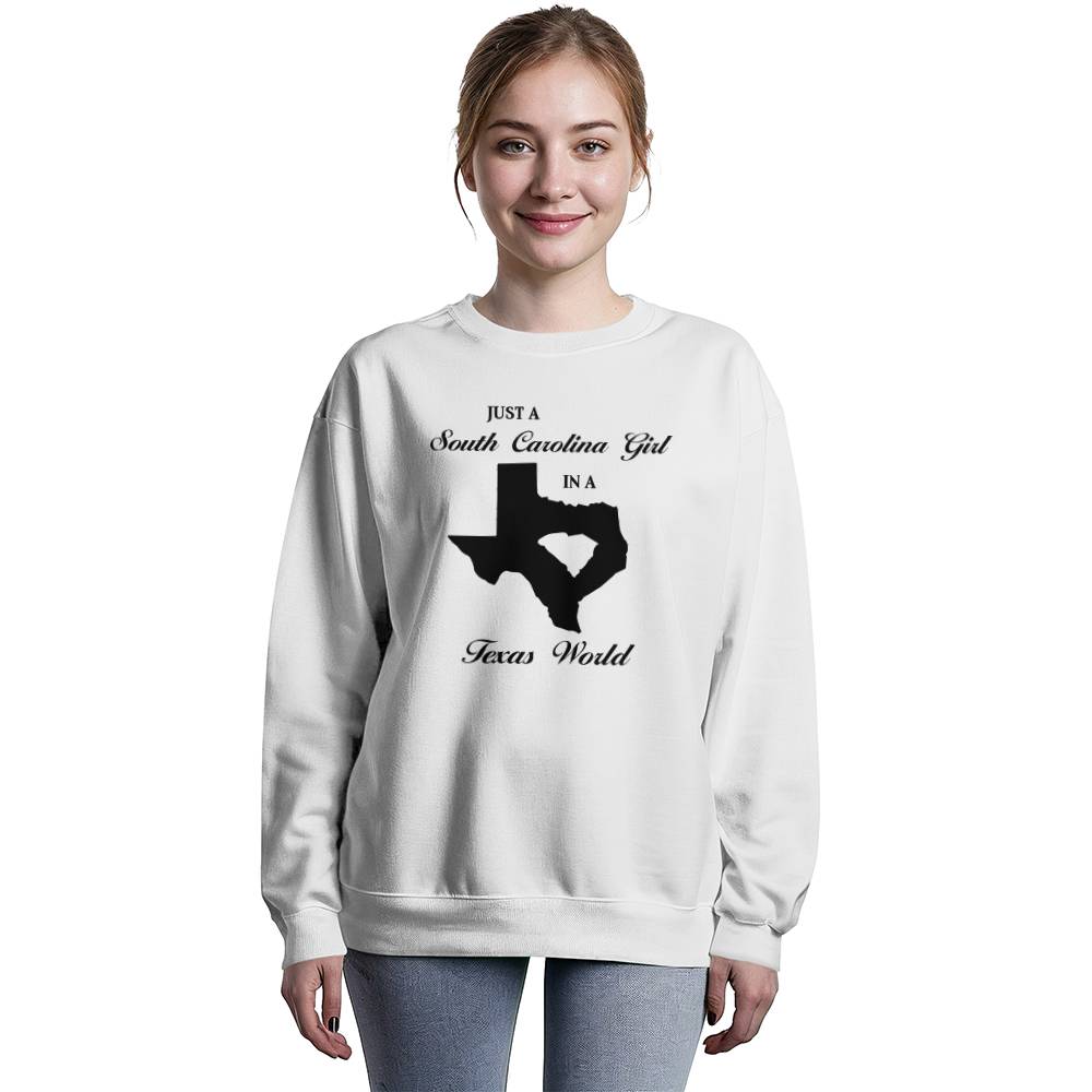Just a South Carolina Girl in a Texas World Sweatshirt - Mallard Moon Gift Shop