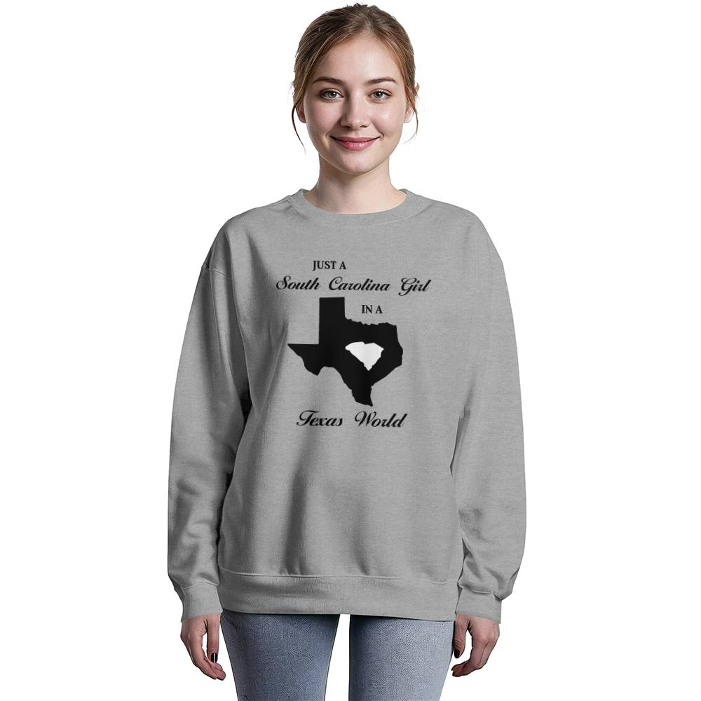 Just a South Carolina Girl in a Texas World Sweatshirt - Mallard Moon Gift Shop