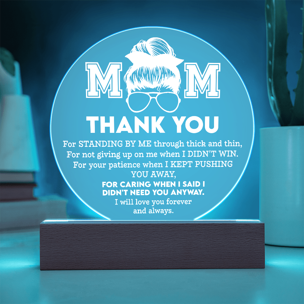 Mom Thank You Plaque – LED Circle Acrylic Light for Mother's Day, “Standing by Me” Appreciation Message - Mallard Moon Gift Shop