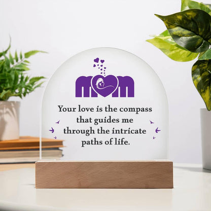 Mom, Your Love is the Compass... Acrylic Plaque - Mallard Moon Gift Shop