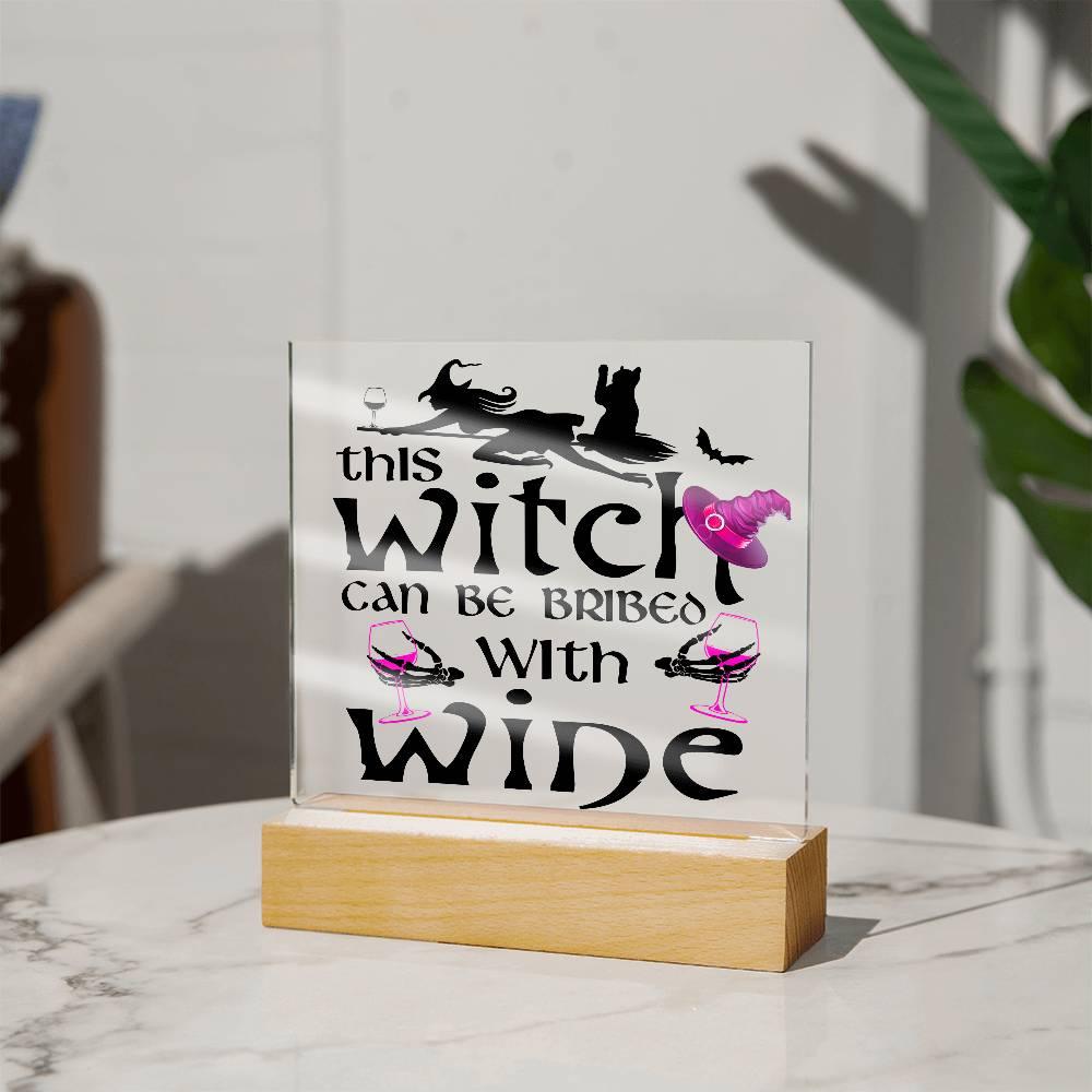 This Witch Can Be Bribed With Wine Halloween Acrylic Square Plaque with LED Wooden Base - Mallard Moon Gift Shop