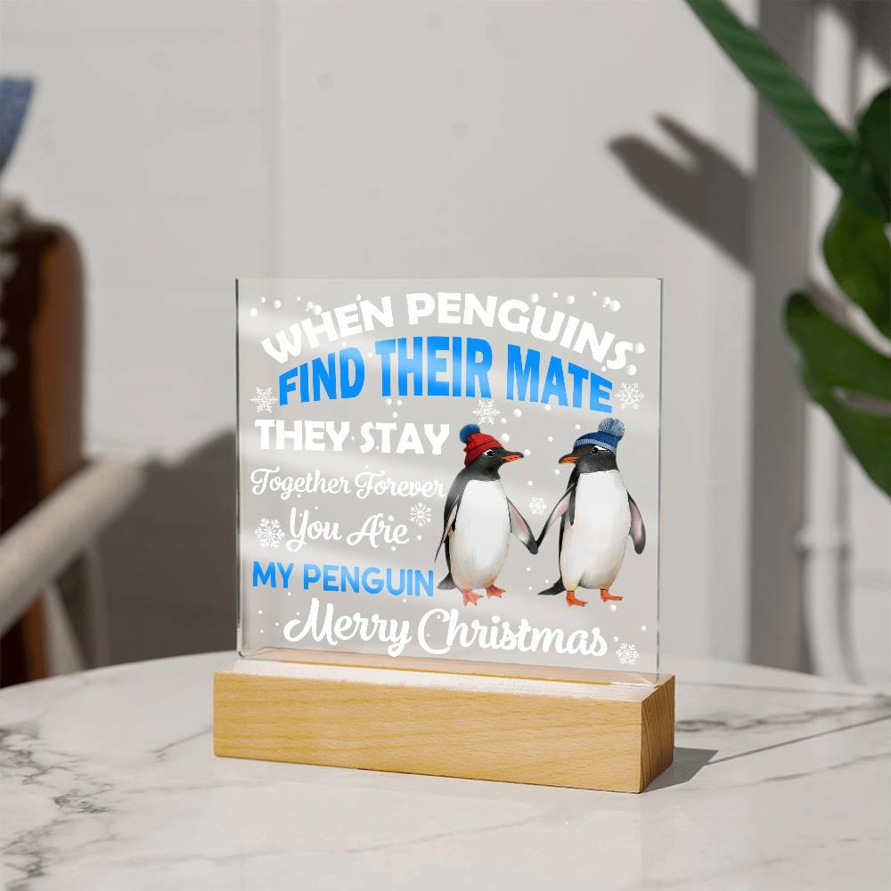 When Penguins Find their Mate They Stay Together Forever Acrylic Plaque with Lighted LED Wooden Base - Mallard Moon Gift Shop