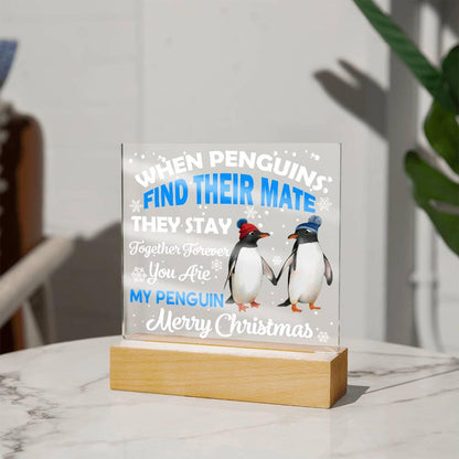 When Penguins Find their Mate They Stay Together Forever Acrylic Plaque with Lighted LED Wooden Base - Mallard Moon Gift Shop