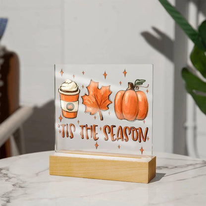 Tis the Season for Pumpkin Spice Acrylic Square Plaque with LED Wooden Base - Mallard Moon Gift Shop