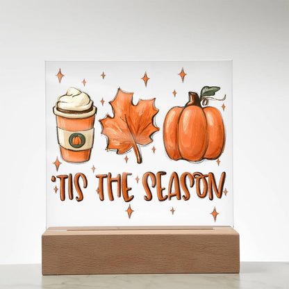 Tis the Season for Pumpkin Spice Acrylic Square Plaque with LED Wooden Base - Mallard Moon Gift Shop