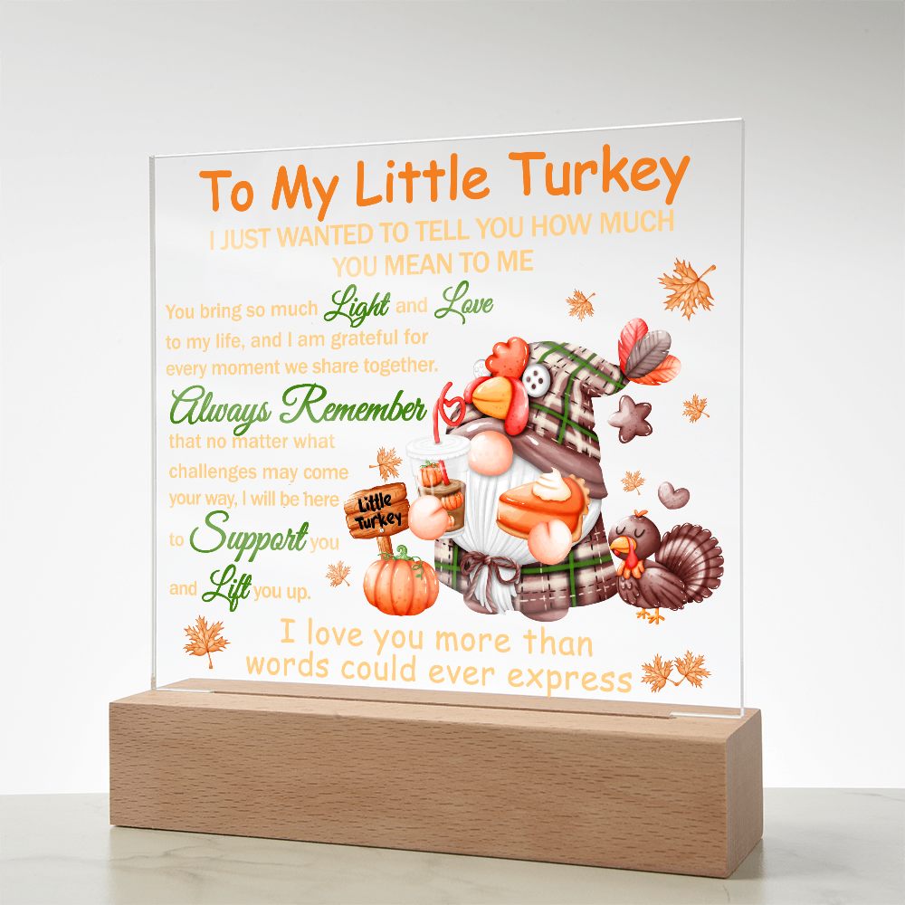 To My Little Turkey Acrylic Plaque – Heartfelt Thanksgiving Gift for Child, Grandchild, or Loved One | Cute Fall Message Keepsake | LED Light Base Option