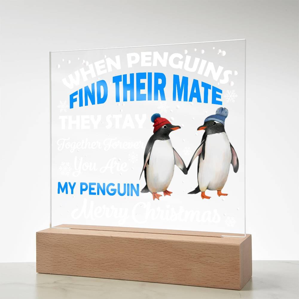 When Penguins Find their Mate They Stay Together Forever Acrylic Plaque with Lighted LED Wooden Base - Mallard Moon Gift Shop
